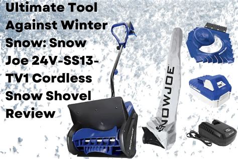 Ultimate Tool Against Winter Snow: Snow Joe 24V-SS13-TV1 Cordless Snow Shovel (Review) - Wraxly