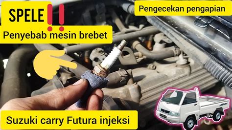 Penyebab Mesin Brebet Suzuki Carry Futura Injeksi Cara Pengecekan