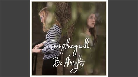 Everything Will Be Alright - YouTube Music