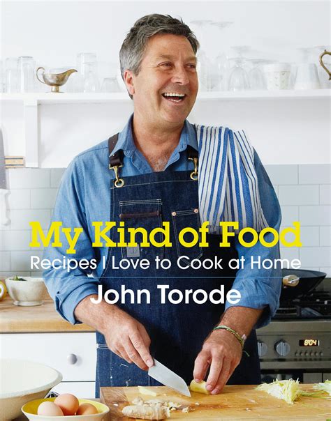 My Kind of Food: Recipes I Love to Cook at Home by John Torode - Books - Hachette Australia