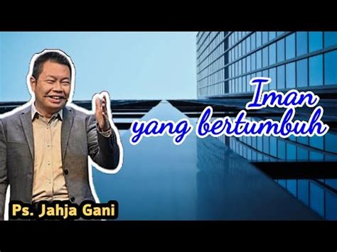 Iman Yang Bertumbuh Iman Yang Berkembang Youtube