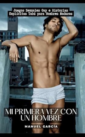 Mi primera vez con un Hombre Juegos Sexuales Gay e Historias Explícitas Tabú para Hombres