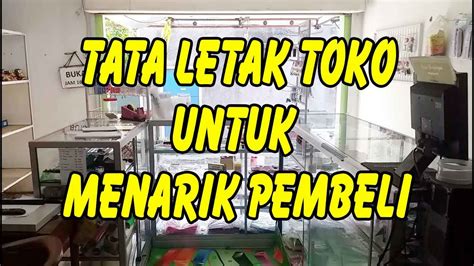 Tata Letak Toko Bagian Dari Usaha Menarik Pelanggan YouTube