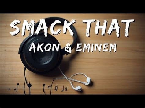 Akon Smack That Lyrics Ft Eminem YouTube