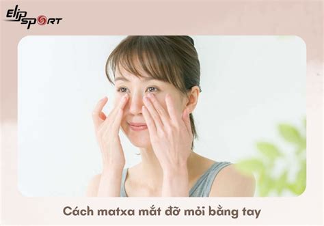 18 cách massage mắt giảm cận thị tăng thị lực hiệu quả nhất