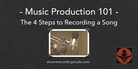 Music Production 101: The 4 Basic Steps to Recording a Song