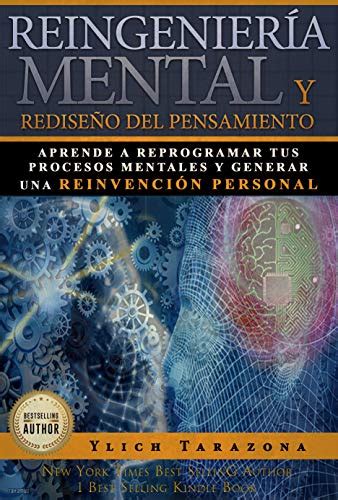 Reingeniería Mental y Rediseño del Pensamiento Aprende a reprogramar