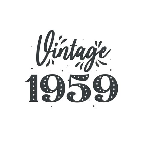 Born In 1959 Vintage Retro Birthday Vintage 1959 9722959 Vector Art At