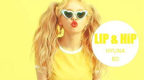 Hyuna현아 Lip And Hip 8d Use Headphone 🎧 Youtube