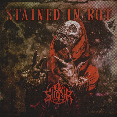 Ov Sulfur - Stained in Rot - Encyclopaedia Metallum: The Metal Archives