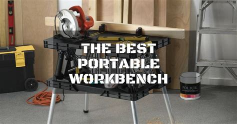 Best Portable Workbenches In 2020 – Top Picks & Reviews