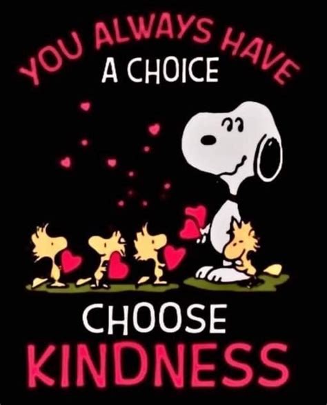 Always Yy Choice Choose Kindness America’s Best Pics And Videos Snoopy Love Snoopy Quotes