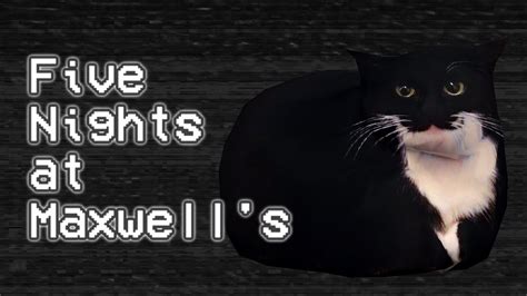 Maxwell The Cat Meme Five Nights At Maxwell S YouTube