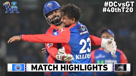 Delhi Capitals Vs Gujarat Titans 40th Ipl Match Full Highlights 2024