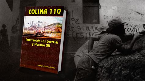 Colina 110 Insurrección los Laureles y Masacre GN