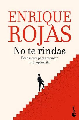 NO TE RINDAS. DOCE MESES PARA APRENDER A SER OPTIMISTA. ENRIQUE ROJAS. Libro en papel. 9786073914444