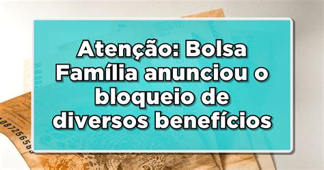 Atenção Bolsa Família Anunciou O Bloqueio De Diversos Benefícios Confira Como Saber Se O Seu