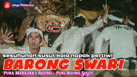 BARONG SWARI Sesuhunan Jagat Susut Kaja Napak Pertiwi Puri Merajan