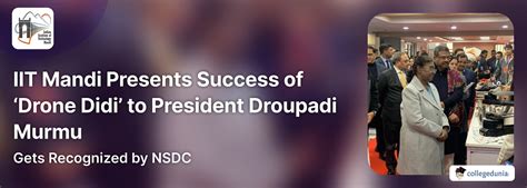 Iit Mandi Presents Success Of ‘drone Didi To President Droupadi Murmu Gets Recognized By Nsdc