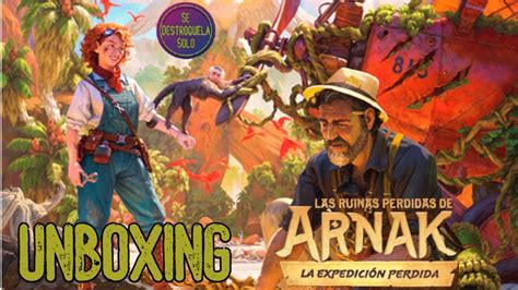 Las Ruinas Perdidas De Arnak La Expedici N Perdida Unboxing Juego