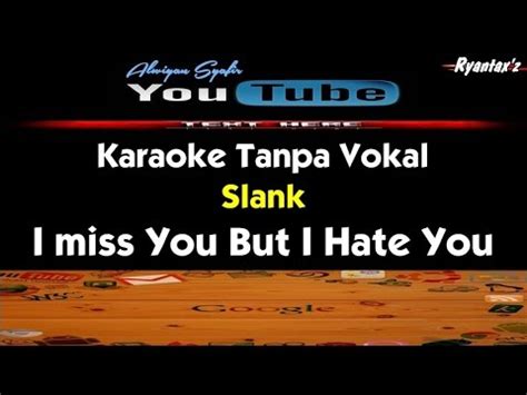 Karaoke Slank I Miss You But I Hate You Youtube