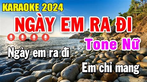 Ngày Em Ra Đi Karaoke Tone Nữ Dm Nhạc Sống Âm Thanh Siêu Nét