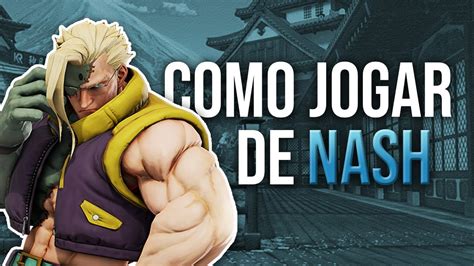 COMBOS BÁSICOS DE NASH APRENDA COMO JOGAR O NASH EM STREET FIGHTER