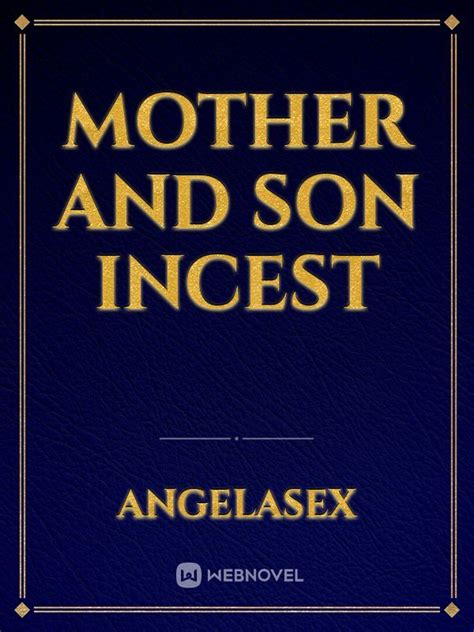 Mother And Son Incest Angelasex Webnovel