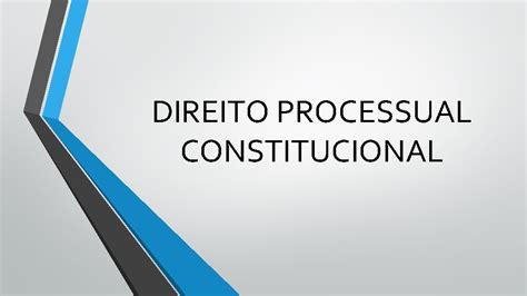 DIREITO PROCESSUAL CONSTITUCIONAL 1 PROCESSO E CONSTITUIO PROCESSO