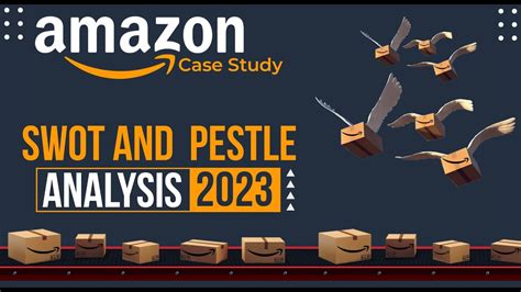 Amazon Case Study A Swot And Pestle Analysis Of Its Business Model