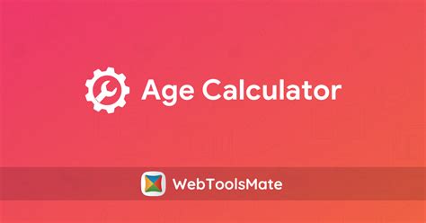 Age Calculator Calculate Age From Date Of Birth Webtoolsmate