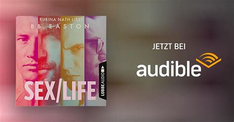 Sex Life von B B Easton Hörbuch Download Audible de Deutsch gelesen von Rubina Nath