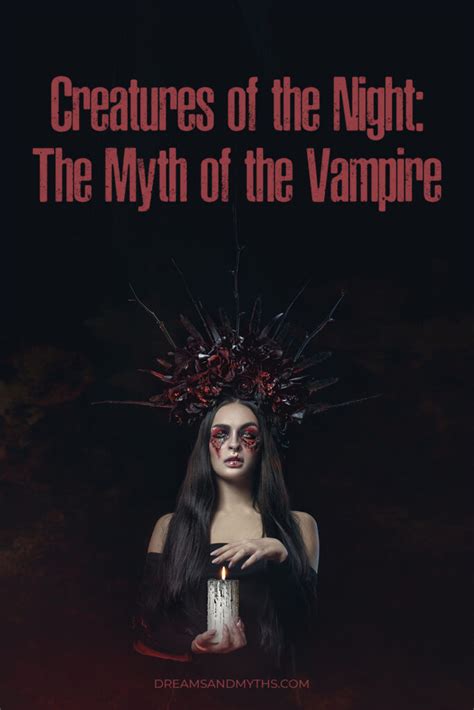 Creatures of The Night: The Myth of The Vampire - Dreams and Mythology