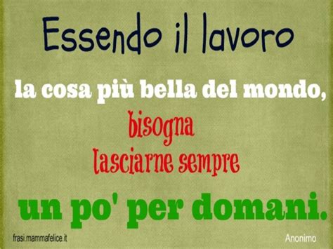 100 Frasi Sul Lavoro Aforismi Auguri Di Buon Lavoro E Immagini Per I Lavoratori Frasidadedicare