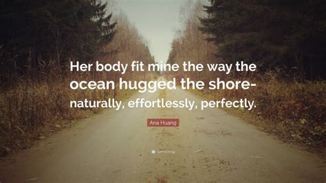 Ana Huang Quote Her Body Fit Mine The Way The Ocean Hugged The Shore