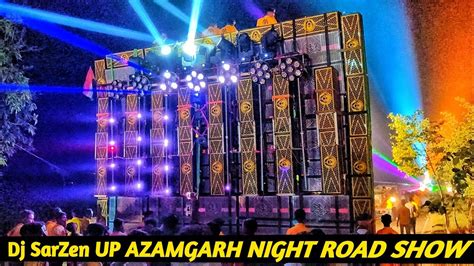 Dj Sarzen Up Azamgarh Night Road Show 🔥 Big Setup Youtube