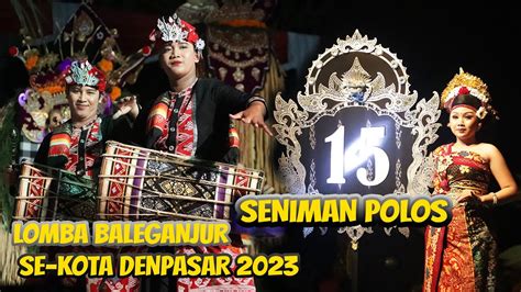 SEMPOL MEGENDING LOMBA BALEGANJUR SE KOTA DENPASAR 2023 YouTube