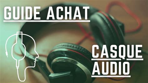 Guide Achat Comment Choisir Son Casque Audio Youtube