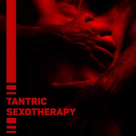 Tantric Sexotherapy Chilling Sensual Music For Sex Erotic Massage