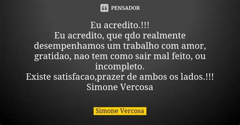 Eu Acredito Eu Acredito Que Qdo Simone Vercosa Pensador