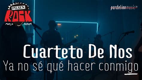 Cuarteto De Nos Ya No Sé Qué Hacer Conmigo Pilsen Rock 2020 Youtube