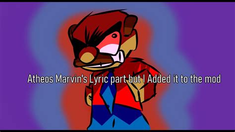 Jeffy's endless atheos Marvin's lyric part but I added it to the mod ...