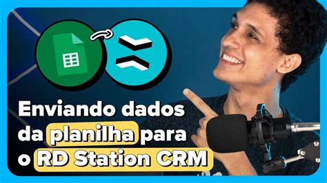 Integração entre Google Sheets e RD Station CRM Enviando informações