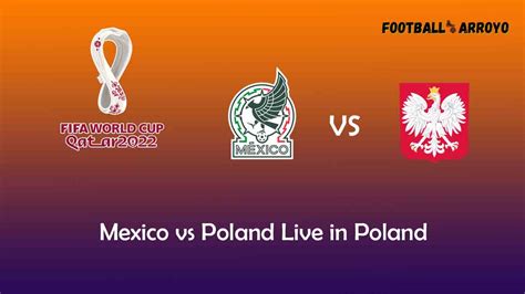 Watch World Cup Mexico Vs Poland Live In Poland On Tvp Sports