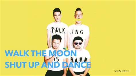 Walk The Moon Shut Up And Dance Lyrics Youtube