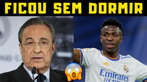 Por Causa Do Presidente Do Real Madrid Florentino P Rez Vini Jr Ficou