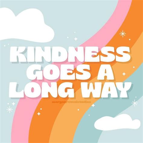 Kindness Goes A Long Way Inspirational Quote Inspirational Quotes