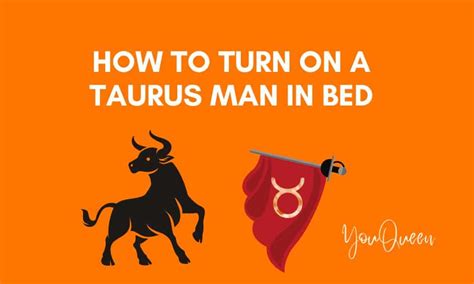 How To Turn On A Taurus Man In Bed And Get Compatible