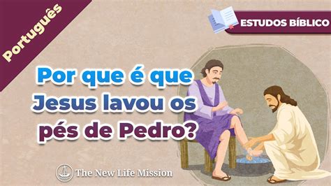 ESTUDOS BÍBLICO Por que é que Jesus lavou os pés de Pedro YouTube