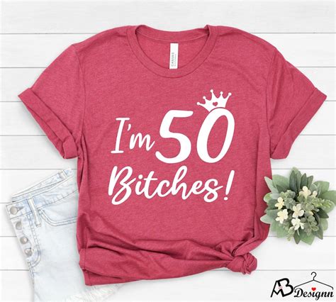 I M 50 Bitches Shirt 50 Years Old Shirt 50th Birthday Etsy